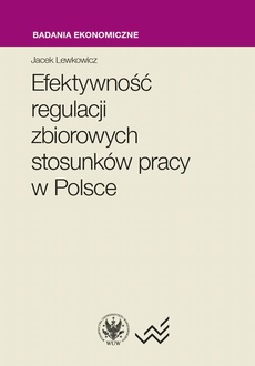 The cover of the book titled: Efektywność regulacji zbiorowych stosunków pracy w Polsce