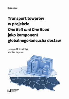 Обложка книги под заглавием:Transport towarów w projekcie One Belt and One Road jako component globalnego łańcucha dostaw