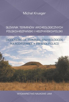 The cover of the book titled: Słownik terminów archeologicznych polsko-hiszpański i hiszpańsko-polski