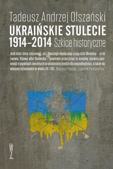 The cover of the book titled: Ukraińskie stulecie 1914-2014. Szkice historyczne