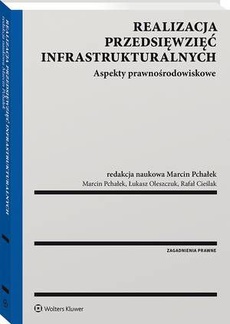 Обложка книги под заглавием:Realizacja przedsięwzięć infrastrukturalnych. Aspekty prawnośrodowiskowe