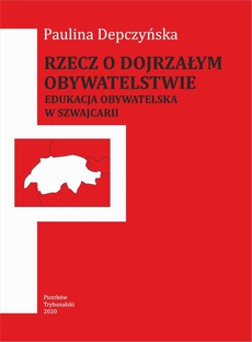 The cover of the book titled: Rzecz o dojrzałym obywatelstwie. Edukacja obywatelska w Szwajcarii.