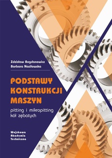 The cover of the book titled: Podstawy konstrukcji maszyn. Pitting i mikropitting kół zębatych
