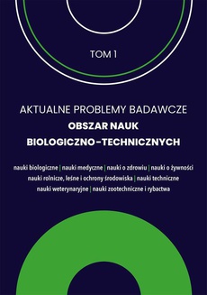 The cover of the book titled: Aktualne problemy badawcze 1. Obszar nauk biologiczno-technicznych