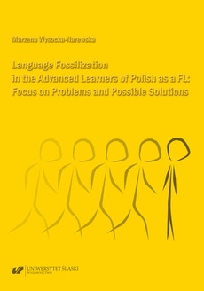 The cover of the book titled: Language Fossilization in the Advanced Learners of Polish as a FL: Focus on Problems and Possible Solutions