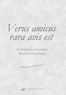 The cover of the book titled: Verus amicus rara avis est. Studia poświęcone pamięci Wojciecha Organiściaka