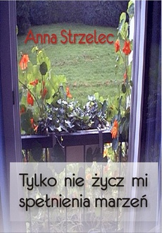 The cover of the book titled: Tylko nie życz mi spełnienia marzeń