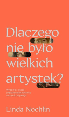 The cover of the book titled: Dlaczego nie było wielkich artystek?