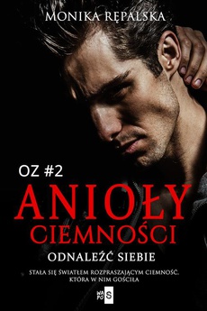 The cover of the book titled: Anioły ciemności. Odnaleźć siebie #2