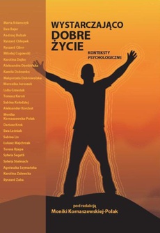 The cover of the book titled: Wystarczająco dobre życie. Konteksty psychologiczne