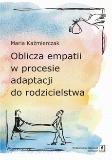 Обложка книги под заглавием:Oblicza empatii w procesie adaptacji do rodzicielstwa