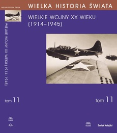 The cover of the book titled: WIELKA HISTORIA ŚWIATA tom XI Wielkie Wojny XX wieku (1914-1945)