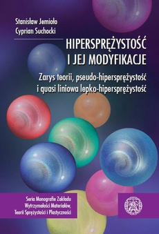 Okładka książki o tytule: Hipersprężystość i jej modyfikacje. Zarys teorii, pseudo-hipersprężystość i quasi liniowa lepko-sprężystość
