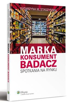 The cover of the book titled: Marka, Konsument, Badacz. Spotkania na rynku