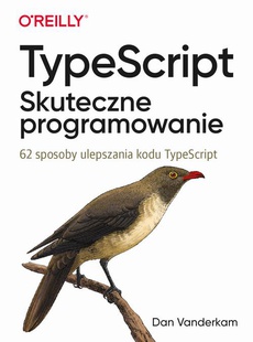Okładka książki o tytule: TypeScript: Skuteczne programowanie.