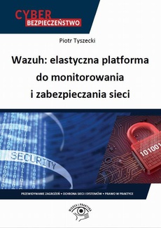 The cover of the book titled: Wazuh: elastyczna platforma do monitorowania i zabezpieczania sieci
