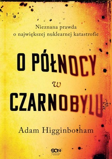 The cover of the book titled: O północy w Czarnobylu. Nieznana prawda o największej nuklearnej katastrofie
