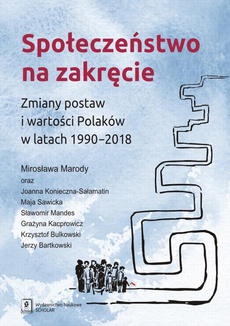The cover of the book titled: Społeczeństwo na zakręcie. Zmiany postaw i wartości Polaków w latach 1990–2018