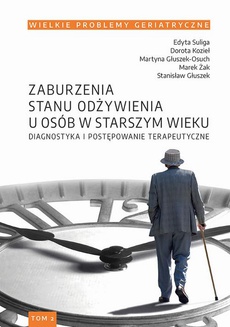 The cover of the book titled: Wielkie Problemy Geriatryczne, t. 2. Zaburzenia stanu odżywienia u osób w starszym wieku diagnostyka i postępowanie terapeutyczne