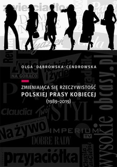 Okładka książki o tytule: Zmieniająca się rzeczywistość polskiej prasy kobiecej (1989-2019)