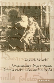 Okładka książki o tytule: Grzymisława Ingwarówna, księżna krakowsko-sandomierska