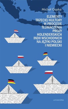 The cover of the book titled: Elementy trzeciej kultury w procesie tłumaczenia prozy Holenderskich Indii Wschodnich na języki pols