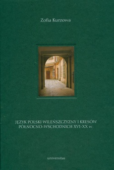 Okładka książki o tytule: Język polski Wileńszczyzny i Kresów Północno-Wschodnich XVI-XX wieku