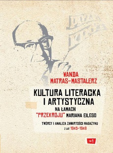 The cover of the book titled: Kultura literacka i artystyczna na łamach "Przekroju" Mariana Eilego. T. 1: Twórcy i analiza zawartości magazynu z lat 1945-1948