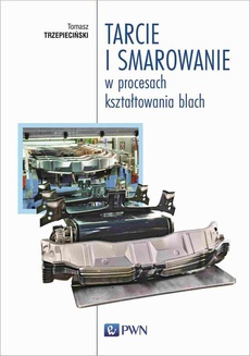 The cover of the book titled: Tarcie i smarowanie w procesach kształtowania blach