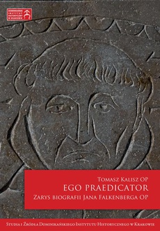Обложка книги под заглавием:Ego praedicator. Zarys biografii Jana Falkenberga OP