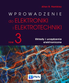 The cover of the book titled: Wprowadzenie do elektroniki i elektrotechniki. Tom 3. Układy i urządzenia elektryczne