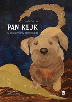 Okładka książki o tytule: Pan Kejk w poszukiwaniu psiego nieba