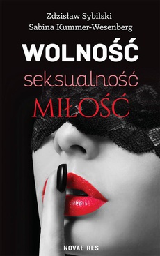 The cover of the book titled: Wolność, seksualność, miłość. Jak nie zabić namiętności