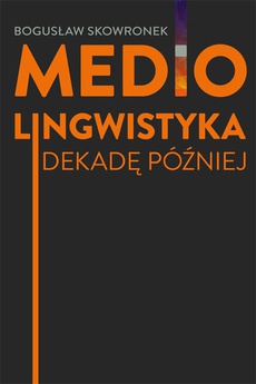 The cover of the book titled: Mediolingwistyka. Dekadę później