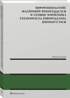 The cover of the book titled: Odpowiedzialność małżonków pozostających w ustroju wspólności ustawowej za zobowiązania jednego z nich