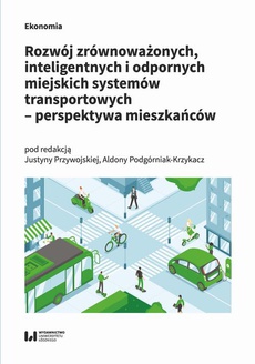 Okładka książki o tytule: Rozwój zrównoważonych, inteligentnych i odpornych miejskich systemów transportowych – perspektywa mieszkańców