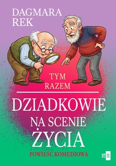 Okładka książki o tytule: Tym razem dziadkowie na scenie życia