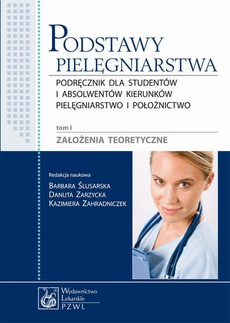 The cover of the book titled: Podstawy pielęgniarstwa. Podręcznik dla studentów i absolwentów kierunków pielęgniarstwo i położnictwo.TOM 1 Założenia teoretyczne