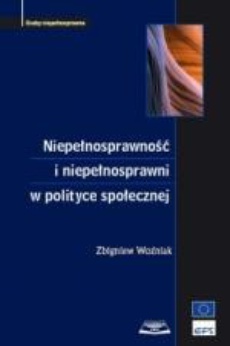 The cover of the book titled: Niepełnosprawność i niepełnosprawni w polityce społecznej