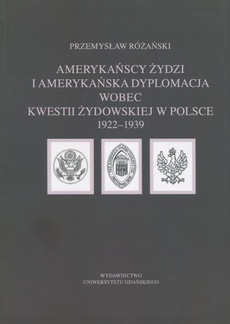 The cover of the book titled: Amerykańscy Żydzi i amerykańska dyplomacja wobec kwestii żydowskiej w Polsce 1922 – 1939