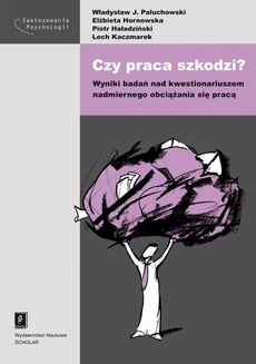 The cover of the book titled: Czy praca szkodzi? Wyniki badań nad kwestionariuszem nadmiernego obciążania się pracą