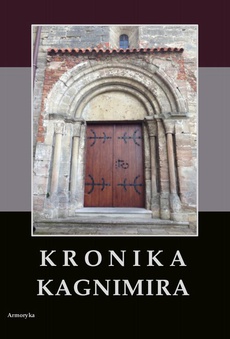 Okładka książki o tytule: Kronika Kagnimira to jest dzieje czterech pierwszych królów chrześcijańskich w Polsce, w wieku XI pisane