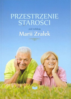 The cover of the book titled: Przestrzenie starości