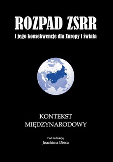 Okładka książki o tytule: Rozpad ZSRR i jego konsekwencje dla Europy i świata część 3 Kontekst międzynarodowy