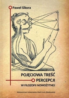 Okładka książki o tytule: Pojęciowa treść percepcji w filozofii nowożytnej