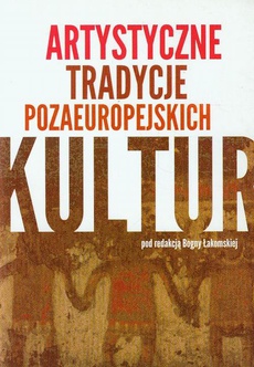Okładka książki o tytule: Artystyczne tradycje pozaeuropejskich kultur