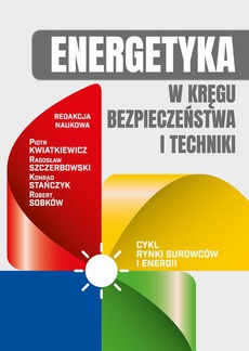 The cover of the book titled: Energetyka w kręgu bezpieczeństwa i techniki