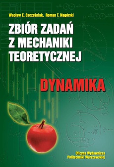 The cover of the book titled: Zbiór zadań z mechaniki teoretycznej. Dynamika