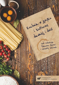 The cover of the book titled: Kuchnia w języku i kulturze dawniej i dziś