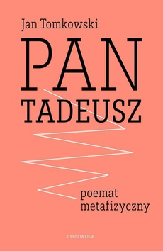 The cover of the book titled: "Pan Tadeusz" - poemat metafizyczny